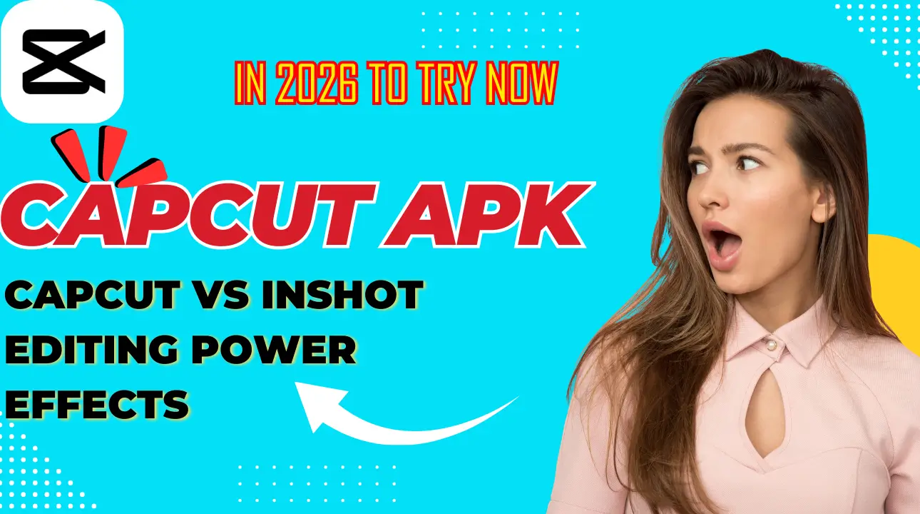 CapCut vs InShot Editing Power Effects & Ease Compared in 2026