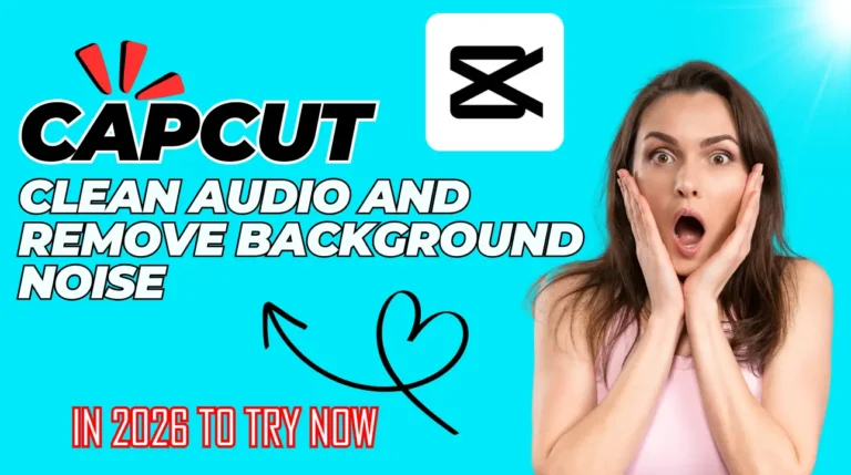 CapCut Clean Audio and Remove Background Noise 100% in (2026)
